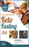 The All-In-One Keto Fasting Bible [3 Books in 1]: Look Better, Feel Better, and Watch the Weight Fall off Tasting Hundreds of Healthy Fasting Recipes