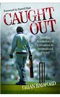 Caught Out: Shocking Revelations of Corruption in International Cricket(English)