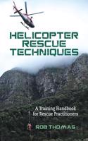 Helicopter Rescue Techniques: A Training Handbook for Rescue Practitioners