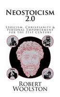 Neostoicism 2.0: Stoicism, Christianity & Personal Empowerment for the 21st Century