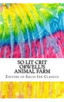 So Lit-Crit Orwell's Animal Farm