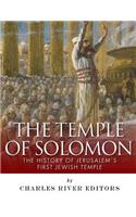The Temple of Solomon: The History of Jerusalem's First Jewish Temple
