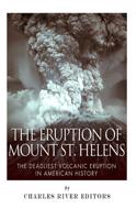 Eruption of Mount St. Helens: The Deadliest Volcanic Eruption in American History