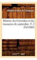 Histoire Des Girondins Et Des Massacres de Septembre. T. 2 (Éd.1860)