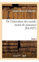 de l'Éducation Des Sourds-Muets de Naissance. Tome 2: (Sciences Sociales)