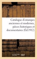 Catalogue d'Estampes Anciennes Et Modernes, Pièces Historiques Et Documentaires