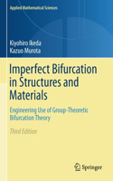 Imperfect Bifurcation in Structures and Materials: Engineering Use of Group-Theoretic Bifurcation Theory(149 Applied Mathematical Sciences)