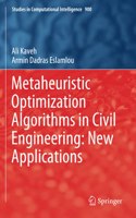 Metaheuristic Optimization Algorithms in Civil Engineering: New Applications