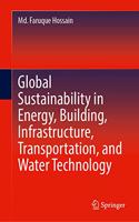 Global Sustainability in Energy, Building, Infrastructure, Transportation, and Water Technology