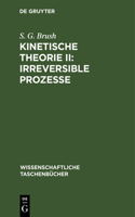 Kinetische Theorie II: Irreversible Prozesse