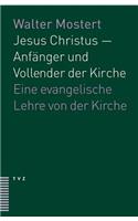 Jesus Christus - Anfanger Und Vollender Der Kirche