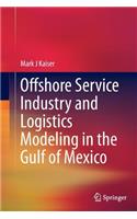 Offshore Service Industry and Logistics Modeling in the Gulf of Mexico