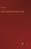 D'Ostéo-Myélo-Périostite Diffuse Aigue