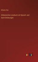 Altdeutsches Lesebuch mit Sprach- und Sach-Erklärungen