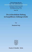 Die Zivilrechtliche Haftung Im Bargeldlosen Zahlungsverkehr: Eine Untersuchung Der Umsetzung Des Zivilrechtlichen Teils Der Zahlungsdiensterichtlinie (27/64/Eg) Ins Deutsche Recht