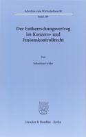 Der Entherrschungsvertrag Im Konzern- Und Fusionskontrollrecht