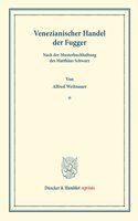 Venezianischer Handel Der Fugger: Nach Der Musterbuchhaltung Des Matthaus Schwarz. (Studien Zur Fugger-Geschichte, Band 9)