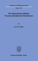 Die Datenschutzrechtliche Verantwortlichkeit Des Betriebsrats