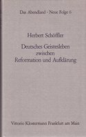 Deutsches Geistesleben Zwischen Reformation Und Aufklarung: Von Martin Opitz Zu Christian Wolff(Abendland. Forschungen Zur Geschichte Europaischen Geistesle)