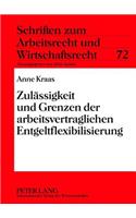 Zulaessigkeit Und Grenzen Der Arbeitsvertraglichen Entgeltflexibilisierung: (72 Schriften Zum Arbeitsrecht Und Wirtschaftsrecht)