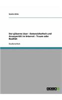 gläserne User - Datensicherheit und Anonymität im Internet - Traum oder Realität