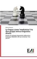 La lingua come "mediatrice" fra due gruppi etnico-linguistici diversi