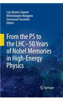 From the PS to the Lhc - 50 Years of Nobel Memories in High-Energy Physics