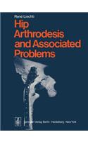 Hip Arthrodesis and Associated Problems