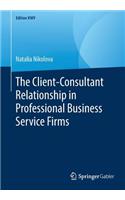 The Client-Consultant Relationship in Professional Business Service Firms