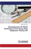 Development Of Math Proficiency Test Using Item Response Theory IRT