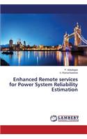 Enhanced Remote services for Power System Reliability Estimation