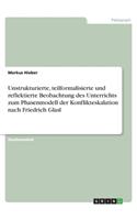 Unstrukturierte, teilformalisierte und reflektierte Beobachtung des Unterrichts zum Phasenmodell der Konflikteskalation nach Friedrich Glasl