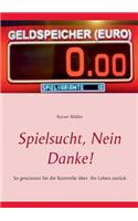 Spielsucht, nein danke!