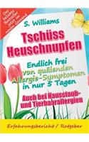 Tschüss Heuschnupfen - Endlich frei von quälenden Allergie-Symptomen in nur 5 Tagen