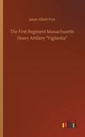 The First Regiment Massachusetts Heavy Artillery Vigilantia