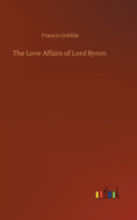 Love Affairs of Lord Byron