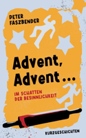 Advent, Advent ...: Im Schatten der Besinnlichkeit
