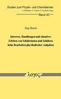 Interesse, Handlungen Und Situatives Erleben Von Schulerinnen Und Schulern Beim Bearbeiten Physikalischer Aufgaben