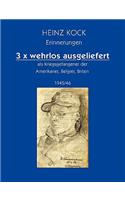 3 x wehrlos ausgeliefert als Kriegsgefangener der Amerikaner, Belgier, Briten: 1945/46