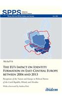 Eu's Impact on Identity Formation in East-Central Europe Between 2004 and 2013