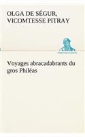 Voyages abracadabrants du gros Philéas