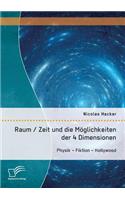 Raum / Zeit und die Möglichkeiten der 4 Dimensionen