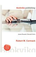 Robert M. Carmack
