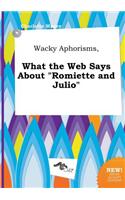 Wacky Aphorisms, What the Web Says about Romiette and Julio
