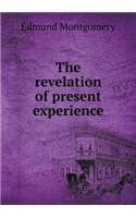 The Revelation of Present Experience