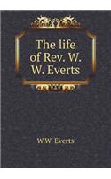 The life of Rev. W. W. Everts: (English)