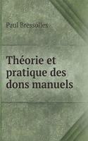 Théorie et pratique des dons manuels: (French)