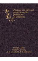 Physical and Chemical Properties of the Petroleums of California