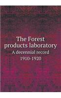 The Forest products laboratory A decennial record 1910-1920: (English)