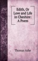 Edith, Or Love and Life in Cheshire: A Poem